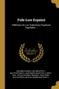 Folk-Lore Espanol. Biblioteca De Las Tradiciones Populares Espanolas ... - Johannes Nider, Luis Montoto Y Rautenstrauch, José María Montoto Y López-Vigil