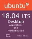 Ubuntu 18.04 LTS Desktop. Applications and Administration - Richard Petersen