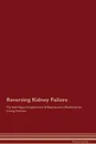 Reversing Kidney Failure The Raw Vegan Detoxification . Regeneration Workbook for Curing Patients - Global Healing