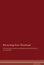 Reversing Iron Overload The Raw Vegan Detoxification . Regeneration Workbook for Curing Patients - Global Healing