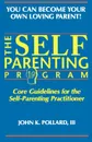 The SELF-PARENTING PROGRAM - III John K. Pollard