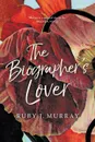 The Biographer.s Lover - Ruby J Murray