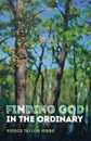 Finding God in the Ordinary - Pierce Taylor Hibbs