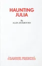 Haunting Julia - Alan Ayckbourn