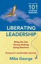 Liberating Leadership. Being No One - Having Nothing - Going Nowhere - Mike George