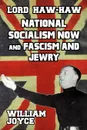 Lord Haw-Haw. National Socialism Now and Fascism and Jewry - William Joyce