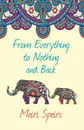 From Everything to Nothing and Back - Mairi Speirs