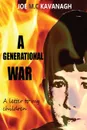 A Generational War. A Letter to My Children - Joe M.C. Kavanagh