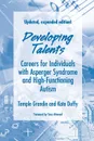 Developing Talents. Careers For Individuals With Asperger Syndrome And High-functioning Autism- Updated, Expanded Edition - Temple Grandin, Kate Duffy