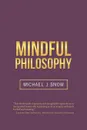 Mindful Philosophy - Michael J Snow