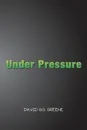 Under Pressure - David G.S. Greene