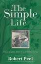 The Simple Life. Tales of John Robert and Bobby Lyon - Robert Peel