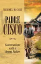 Padre Cisco. Conversations with a Desert Father - Michael McCabe