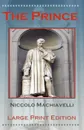 The Prince by Niccolo Machiavelli - Large Print Edition - Niccolo Machiavelli, William K Marriot