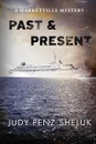 Past . Present. A Marketville Mystery - Judy Penz Sheluk