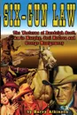Six-Gun Law. he Westerns of Randolph Scott, Audie Murphy, Joel McCrea and George Montgomery - Barry Atkinson