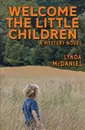 Welcome the Little Children. A Mystery Novel - Lynda McDaniel