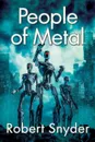 People of Metal - Robert Snyder