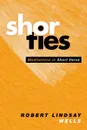 Shorties. Meditations in Short Verse - Robert Lindsay Wells