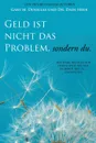 Geld ist nicht das Problem, sondern du - Money Isn.t the Problem German - Gary M. Douglas, Dr. Dain Heer