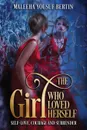 THE GIRL WHO LOVED HERSELF. SELF-LOVE, COURAGE AND SURRENDER - Maleeha Yousuf Bertin