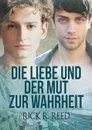 Die Liebe und der Mut zur Wahrheit - Rick R. Reed, Anna Doe