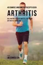 46 Saftrezepte zur Vorbeugung und Schmerzlinderung von Arthritis. Das All-naturliche Heilmittel  zur Schnellen Kontrolle Ihrer  Arthritis-Erkrankungen - Joe Correa