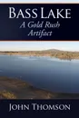 Bass Lake. A Gold Rush Artifact - John Thomson