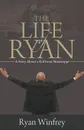 The Life of Ryan. A Story About a Kid from Mississippi - Ryan Winfrey