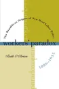 Workers. Paradox. The Republican Origins of New Deal Labor Policy, 1886-1935 - Ruth O'Brien
