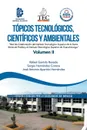 Topicos Tecnologicos, Cientificos Y Ambientales. Red De Colaboracion Del Instituto Tecnologico Superior De La Sierra Norte De Puebla Y El Instituto Tecnologico Superior De Huauchinango - Rafael Garrido Rosado, Sergio Hernández Corona, José Antonio Aparicio Hernández