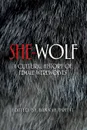 She-Wolf. A Cultural History of Female Werewolves - Hannah Priest