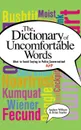 A Dictionary of Uncomfortable Words. What to Avoid Saying in Polite (or Any) Conversation - Andrew Witham, Brian Snyder