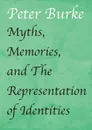 Myths, Memories, and The Representation of Identities - Peter Burke