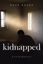 Kidnapped. A Living Nightmare - Dave Rohee