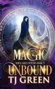 Magic Unbound - T J Green