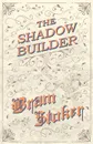 The Shadow Builder - Bram Stoker