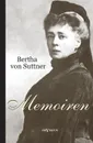 Bertha von Suttner. Memoiren - Bertha von Suttner