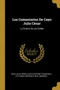 Los Comentarios De Cayo Julio Cesar. La Guerra De Las Galias - Cayo Julio César, Plutarco