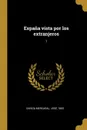 Espana vista por los extranjeros. 1 - José García Mercadal