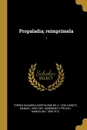 Propaladia; reimprimela. 1 - Bartolomé de Torres Naharro, Manuel Cañete, Marcelino Menéndez y Pelayo