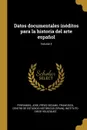 Datos documentales ineditos para la historia del arte espanol; Volume 3 - Ferrandis Jose, Pérez Sedano Francisco