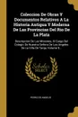 Coleccion De Obras Y Documentos Relativos A La Historia Antigua Y Moderna De Las Provincias Del Rio De La Plata. Descripcion De Las Misiones, Al Cargo Del Colegio De Nuestra Senora De Los Angeles De La Villa De Tarija, Volume 5... - Pedro de Angelis