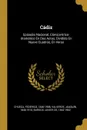 Cadiz. Episodio Nacional, Comico-lirico-dramatico En Dos Actos, Dividido En Nueve Cuadros, En Verso - Chueca Federico 1846-1908, Valverde Joaquín 1846-1910