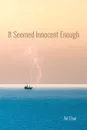 It Seemed Innocent Enough - Art Elser