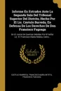 Informe En Estrados Ante La Segunda Sala Del Tribunal Superior Del Distrito, Hecho Por El Lic. Castulo Barreda, En Defensa De Los Derechos De Don Francisco Fagoaga. En El Juicio De Cuentas Debidas Por El Senor Lic. D. Francisco Maria Beteta, Como... - Cástulo Barreda, Francisco Fagoaga