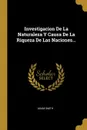 Investigacion De La Naturaleza Y Causa De La Riqueza De Las Naciones... - Adam Smith