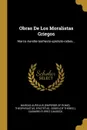 Obras De Los Moralistas Griegos. Marco Aurelio-teofrasto-epicteto-cebes... - Theophrastus, Epictetus