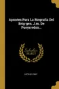 Apuntes Para La Biografia Del Brig-gen. J.m. De Pueyrredon... - Antonio Zinny