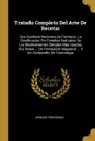 Tratado Completo Del Arte De Recetar. Que Contiene Nociones De Farmacia, La Clasificacion Por Familias Naturales De Los Medicamentos Simples Mas Usados, Sus Dosis ..., Un Formulario Magistral ... Y Un Compendio De Toxicologia - Armand Trousseau